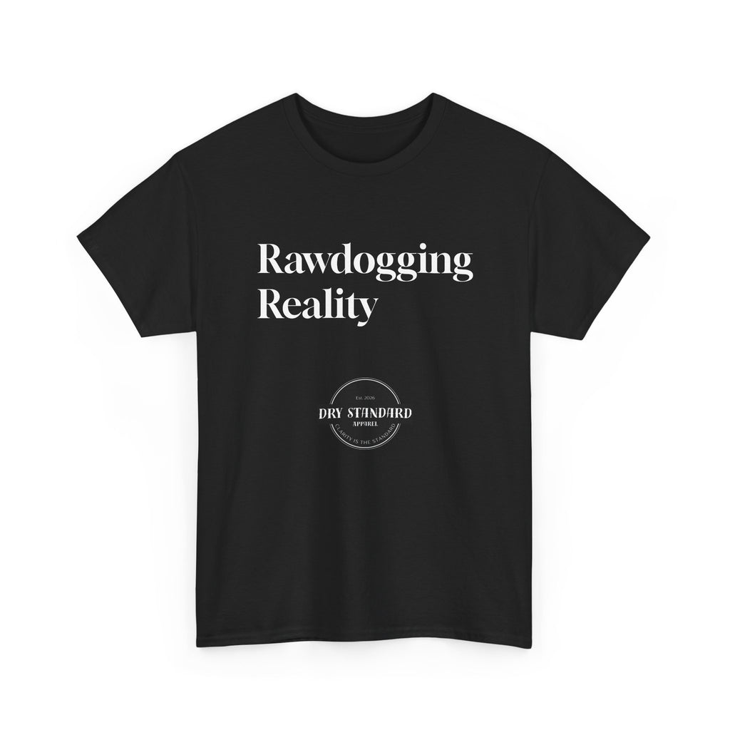 Rawdogging Reality tee